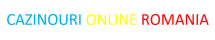 CAZINOURI ONLINE ROMANIA